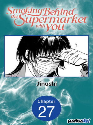 cover image of Smoking Behind the Supermarket with You, Chapter 27